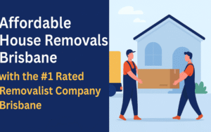 Affordable House Removals Brisbane with the #1 Rated Removalist Company Brisbane