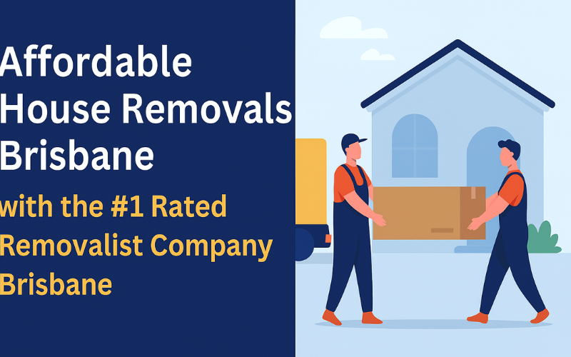 Affordable House Removals Brisbane with the #1 Rated Removalist Company Brisbane